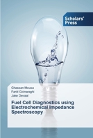 Fuel Cell Diagnostics using Electrochemical Impedance Spectroscopy 3639762282 Book Cover