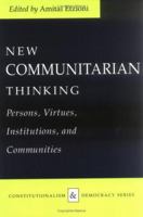 New Communitarian Thinking: Persons, Virtues, Institutions, and Communities 0813915694 Book Cover