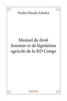 Manuel de droit forestier et de législation agricole de la RD Congo (French Edition) 2414355832 Book Cover