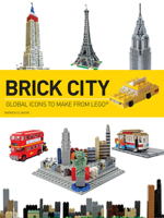 Brick City:Global Icons to Make From Lego (Brick...LEGO Series) 1438002491 Book Cover