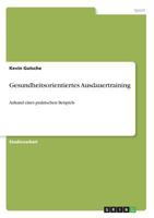 Gesundheitsorientiertes Ausdauertraining: Anhand eines praktischen Beispiels 3656842299 Book Cover