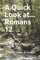A Quick Look at...Romans 12: Normal Christian Living B08Q6Y7RY9 Book Cover