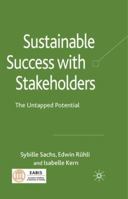 Sustainable Success with Stakeholders: The Untapped Potential 0230229174 Book Cover