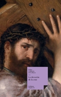La Devoción De La Cruz 8498164591 Book Cover