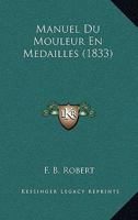 Manuel Du Mouleur En Medailles (1833) 1160187983 Book Cover