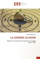 LA GRANDE ILLUSION: Étude sur les droits de l’homme en Tunisie après 1987 620342031X Book Cover