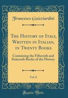 The History of Italy Written in Italian in Twenty Books;; Volume 8 1362918237 Book Cover