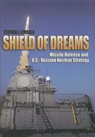 Shield of Dreams: Missile Defense in U..s. and Russian Nuclear Strategy 1591141168 Book Cover