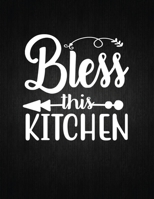 Bless this kitchen: Recipe Notebook to Write In Favorite Recipes | Best Gift for your MOM | Cookbook For Writing Recipes | Recipes and Notes for Your Favorite for Women, Wife, Mom 8.5" x 11" 1694430774 Book Cover