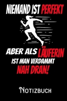 Niemand ist perfekt aber als L�uferin ist man verdammt nah dran - Notizbuch: DIN A5 Notizbuch / Notizheft /Journal liniert und 120 Seiten. Perfektes Geschenk f�rs passende Hobby 1708206264 Book Cover