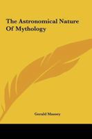 The Astronomical Nature Of Mythology 1162908122 Book Cover