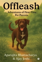 Offleash: Adventures of First-Time Pet Parents B0FFTM2DKK Book Cover