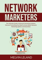 Network Marketers: The Ultimate Guide to Network Marketing Lifelines, Discover Everything You Need to Know About Network Marketing Uplines and Downlines 6069837495 Book Cover