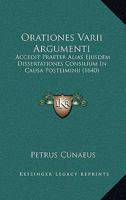 Orationes Varii Argumenti: Accedit Praeter Alias Ejusdem Dissertationes Consilium In Causa Postliminii (1640) 1166184986 Book Cover