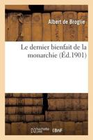 Le Dernier Bienfait de La Monarchie 201297368X Book Cover