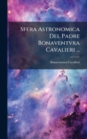 Sfera Astronomica Del Padre Bonaventvra Cavalieri ... (Italian Edition) 1023889803 Book Cover