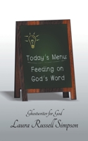 Today's Menu: Feeding on God's Word 1489724621 Book Cover