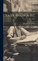 Fairy Know-A-Bit: Or A Nutshell Of Knowledge 102161338X Book Cover