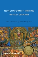 Nonconformist Writing in Nazi Germany: The Literature of Inner Emigration 1640140549 Book Cover