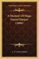 A Memoir Of Hugo Daniel Harper 1164538683 Book Cover