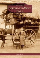 Douchy-les-Mines - Tome II (Mémoire En Images Locaux) (French Edition) 2813804231 Book Cover
