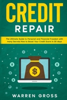 Credit Repair: The Ultimate Guide to Personal and Financial Freedom with many Secrets How to Boost Your Credit Score in 30 days 1801095973 Book Cover