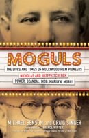 Moguls: The Lives and Times of Film Pioneers Nicholas and Joseph Schenck 0806543086 Book Cover