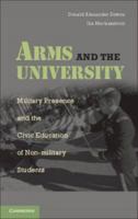 Arms and the University: Military Presence and the Civic Education of Non-Military Students 0511844441 Book Cover