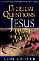 13 Crucial Questions Jesus Wants to Ask You 0825423597 Book Cover