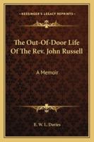 A Memoir of the Rev. John Russell and His Out-Of-Door Life 1016552858 Book Cover