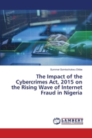 The Impact of the Cybercrimes Act, 2015 on the Rising Wave of Internet Fraud in Nigeria 6203582603 Book Cover