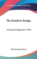 The Rainbow Bridge: A Study of Paganism 1934 1014782252 Book Cover