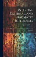Internal, External, and Pragmatic Influences: Technical Perspectives in the Development of Programming Languages 1019948809 Book Cover
