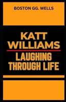 KATT WILLIAMS LAUGHING THROUGH LIFE B0CRP45J77 Book Cover