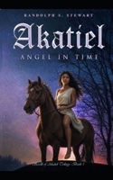 Akatiel: Angel in Time 1548077275 Book Cover