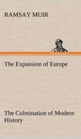 The Expansion of Europe; The Culmination of Modern History 1544872313 Book Cover