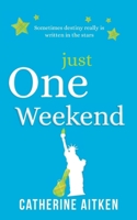 Just One Weekend: A Romantic Comedy Written in the Stars! 1739475623 Book Cover