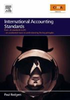 International Accounting Standards: from UK standards to IAS, an accelerated route to understanding the key principles of international accounting rules 0750682035 Book Cover