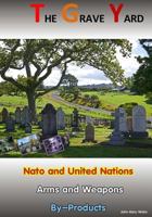 The Grave Yard: NATO and United Nations Arm/Weapons By-Products 1518618707 Book Cover