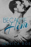 Because of Him 1540512878 Book Cover