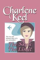 The Sky's The Limit: The True and Intimate Diary of a Sexy Stewardess 1941015352 Book Cover