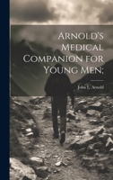 Arnold's Medical Companion for Young Men; 1022458973 Book Cover