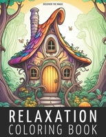 Relaxation Coloring Book: Hidden Fairy Cottage in a Magical Forest, Enchanting Black Line and Grayscale Illustrations for a Journey into Relaxation and Imagination. B0CV5KHM9V Book Cover