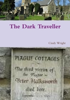 The Dark Traveller: Exploring the Black Death in London and Eyam 1482512947 Book Cover