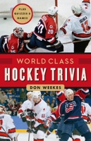 World Class Hockey Trivia 1553654846 Book Cover