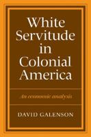 White Servitude in Colonial America: An economic analysis 052127379X Book Cover