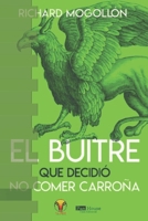 El Buitre que Decidió no Comer Carroña: Un relato sobre la transformación personal y la decisión de ser feliz (Marketing Vibracional) B089M41VP8 Book Cover