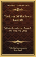 The Lives of the Poets-laureate. With an Introductory Essay on the Title and Office 0548309531 Book Cover