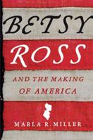 Betsy Ross and the Making of America 0805082972 Book Cover