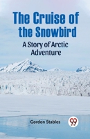 The Cruise of the Snowbird 9359956066 Book Cover